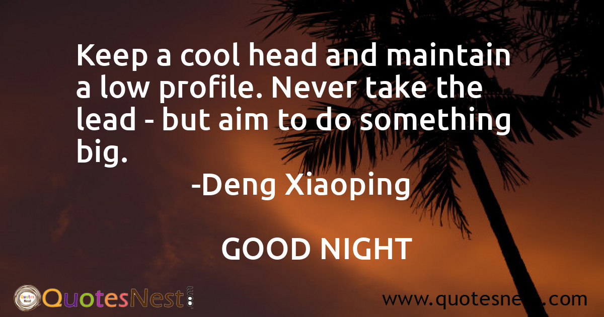 Keep a cool head and maintain a low profile. Never take the lead - but aim to do something big.